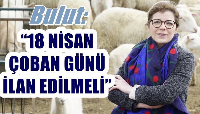 18 Nisan’ın Dünya Çoban Günü ilan edilmesi için çalışma başlatıldı (VİDEO)