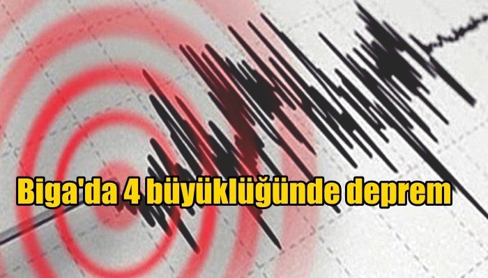 Biga'da 4 büyüklüğünde deprem 