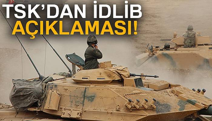 TSK'dan İdlib açıklaması!
