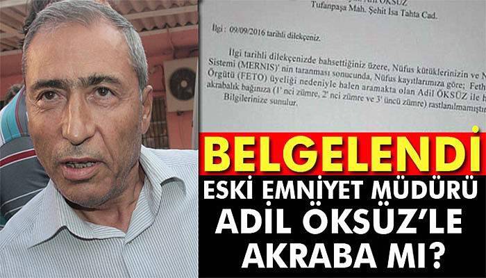 Eski emniyet müdürü, Adil Öksüz ile akraba mı?