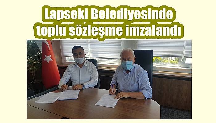 Lapseki Belediyesinde toplu sözleşme imzalandı