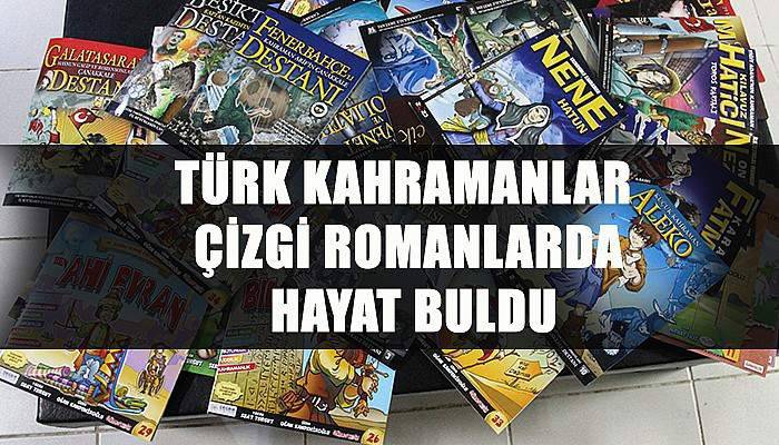 Türk kahramanlar çizgi roman oldu