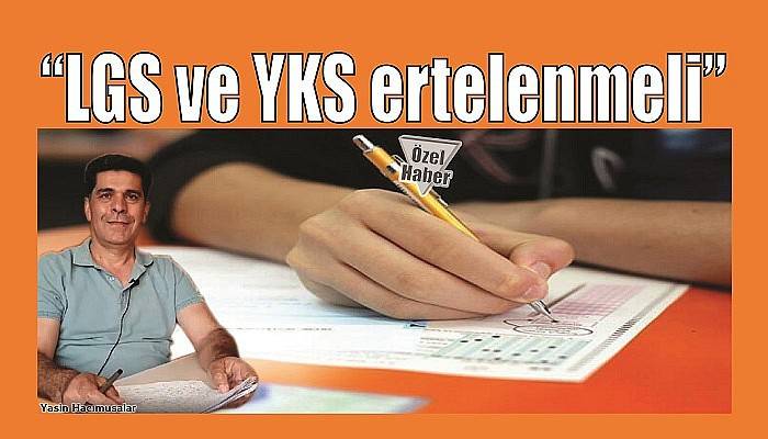 ''LGS ve YKS ertelenmeli''