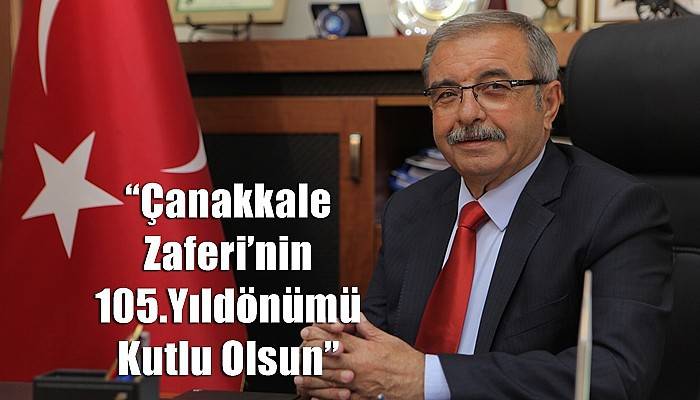 “Çanakkale Zaferi’nin 105.Yıldönümü Kutlu Olsun”