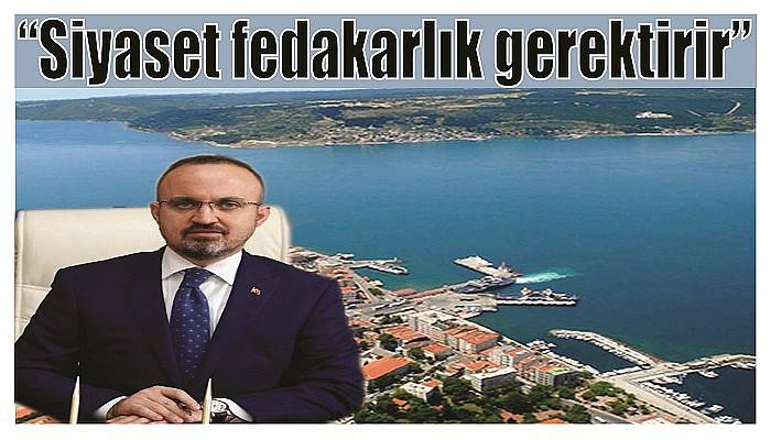   “Siyaset fedakarlık gerektirir”