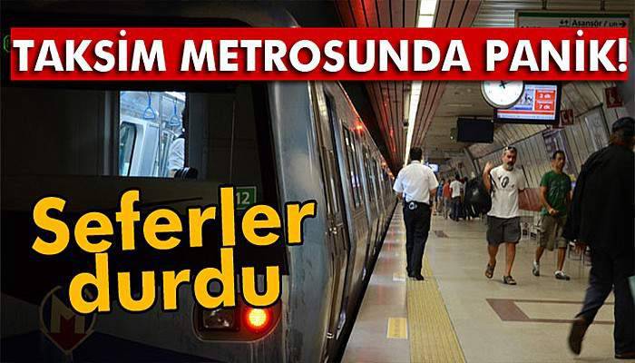 Taksim Metro istasyonunda panik! Seferler durdu