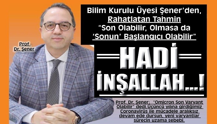 BİLİM KURULU ÜYESİ ŞENER'DEN, RAHATLATAN TAHMİN