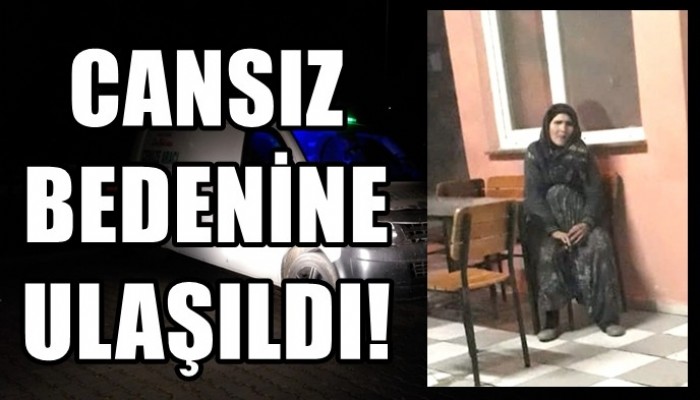 12 gündür kayıp kadının cansız bedeni bulundu