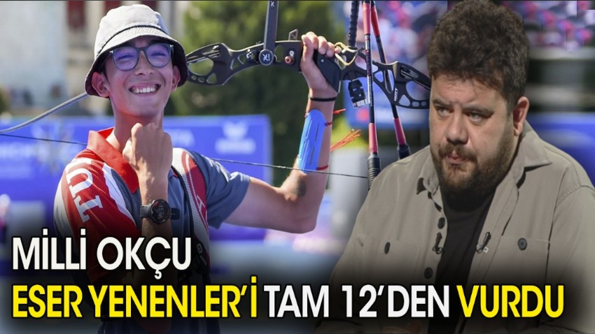 Milli Okçu Eser Yenenler'i tam 12'den vurdu