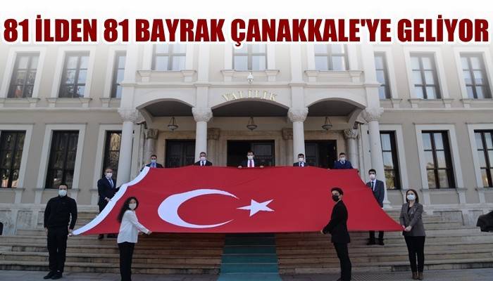 81 ilden 81 bayrak Çanakkale’de buluşacak