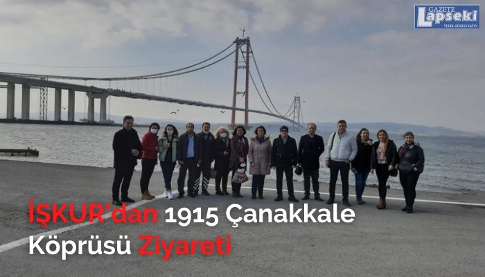 İŞKUR’dan 1915 Çanakkale Köprüsü Ziyareti