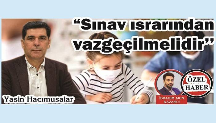 'Sınav ısrarından vazgeçilmelidir'