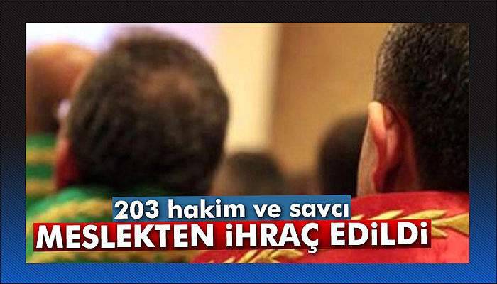 HSYK, 203 kişiyi meslekten ihraç etti