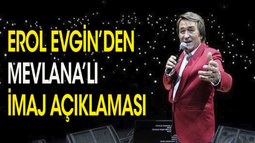 Erol Evgin'den Mevlana'lı imaj açıklaması