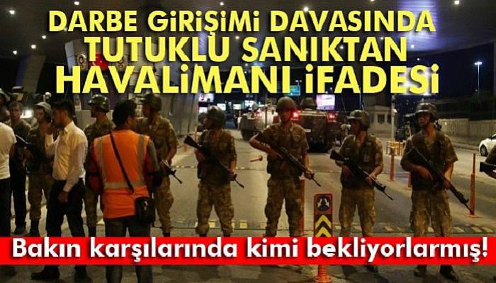 Tutuklu sanıktan havalimanı açıklaması