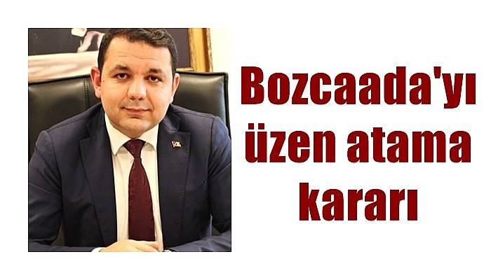 Bozcaada'yı üzen atama kararı