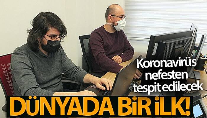 Dünyada bir ilk... Koronavirüs nefesten tespit edilecek