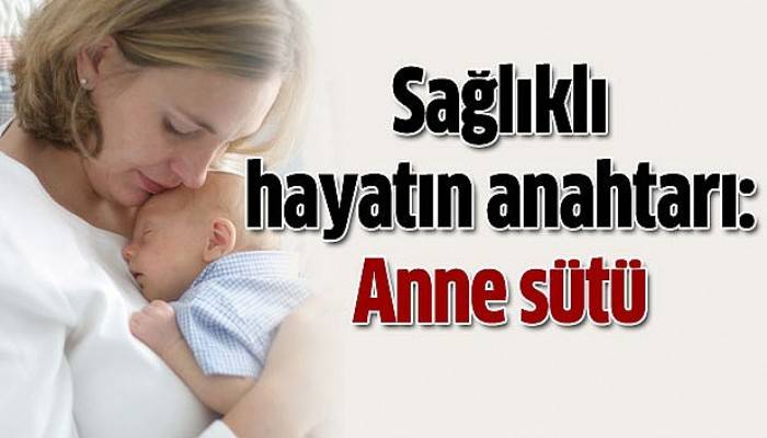 Sağlıklı hayatın anahtarı anne sütü