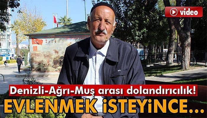 Denizli-Ağrı-Muş arası akıl almaz dolandırıcılık iddiası