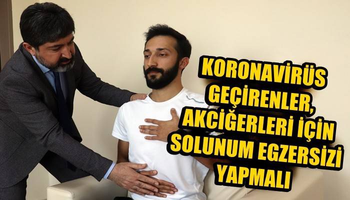 Koronavirüs geçirenler, akciğerleri için solunum egzersizi yapmalı (VİDEO)