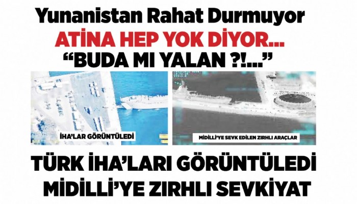 “Buda Mı Yalan ?!...” Türk İha’ları Görüntüledi Midilli’ye Zırhlı Sevkiyat