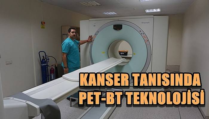 Kanser tanısında PET-BT Teknolojisi