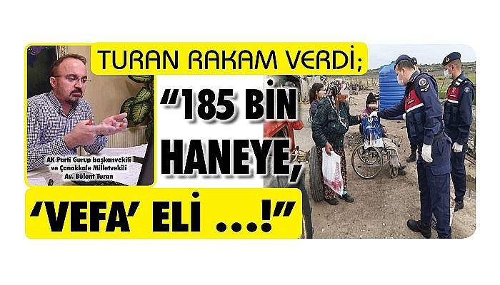 TURAN RAKAM VERDİ: '185 BİN HANEYE, ‘VEFA’  ELİ …!'