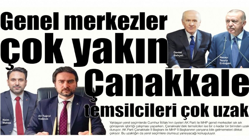 Genel merkezler çok yakın Çanakkale temsilcileri çok uzak