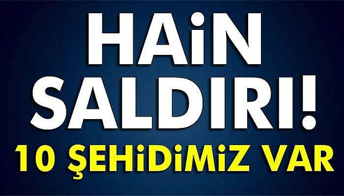 Hain saldırı: 10 şehit