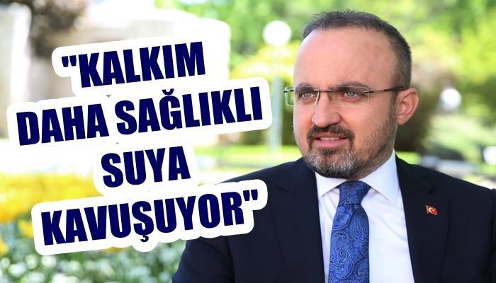 'Kalkım daha sağlıklı suya kavuşuyor'