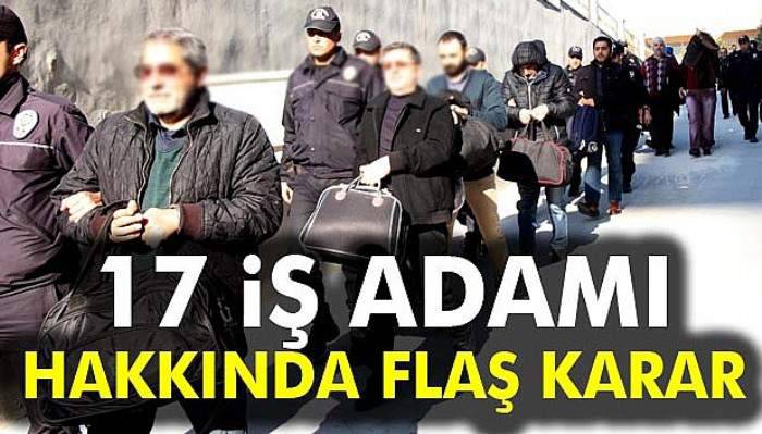  FETÖ'den 17 iş adamı tutuklandı