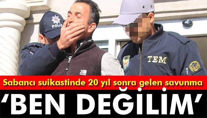 Sabancı suikastinde 20 yıl sonra gelen savunma