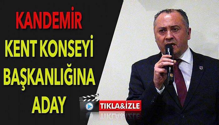 Kent Konseyi için Kandemir adaylığını açıkladı