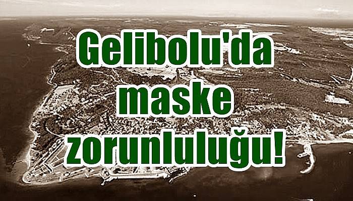 Gelibolu'da maske zorunluluğu!