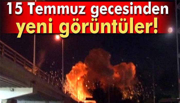 15 Temmuz gecesinden yeni görüntüler!