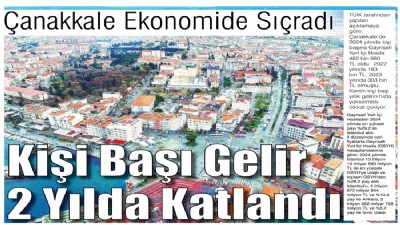 Çanakkale Ekonomide Sıçradı, Kişi Başı Gelir 2 Yılda Katlandı