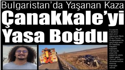Bulgaristan’da Yaşanan Kaza, Çanakkale’yi Yasa Boğdu