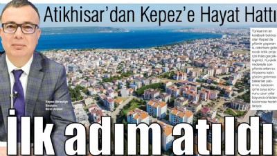 Atikhisar’dan Kepez’e Hayat Hattı, İlk adım atıldı