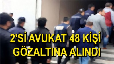 2'si avukat 48 kişi gözaltına alındı