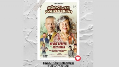 “Ağaçlar Ayakta Ölür” Tiyatro Oyunu Çanakkale’de Sahnelenecek