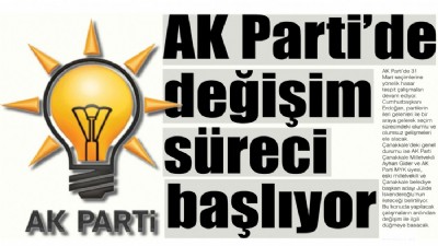 AK Parti'de değişim süreci başlıyor
