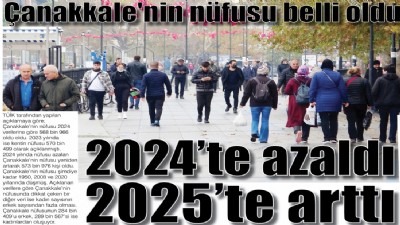 Çanakkale'nin nüfusu belli oldu; 2024’te azaldı, 2025’te arttı
