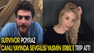 Survivor Poyraz canlı yayında sevgilisi Yasmin Erbil'e trip attı
