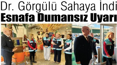Dr. Görgülü Sahaya İndi, Esnafa Dumansız Uyarı