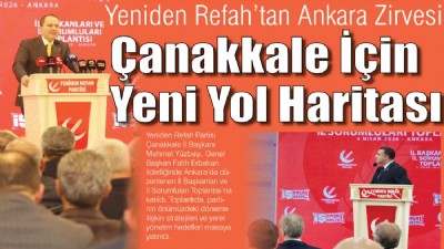 Yeniden Refah’tan Ankara Zirvesi, Çanakkale İçin Yeni Yol Haritası